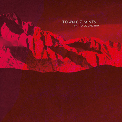 TOWN OF SAINTS - NO PLACE LIKE THISTOWN OF SAINTS - NO PLACE LIKE THIS.jpg